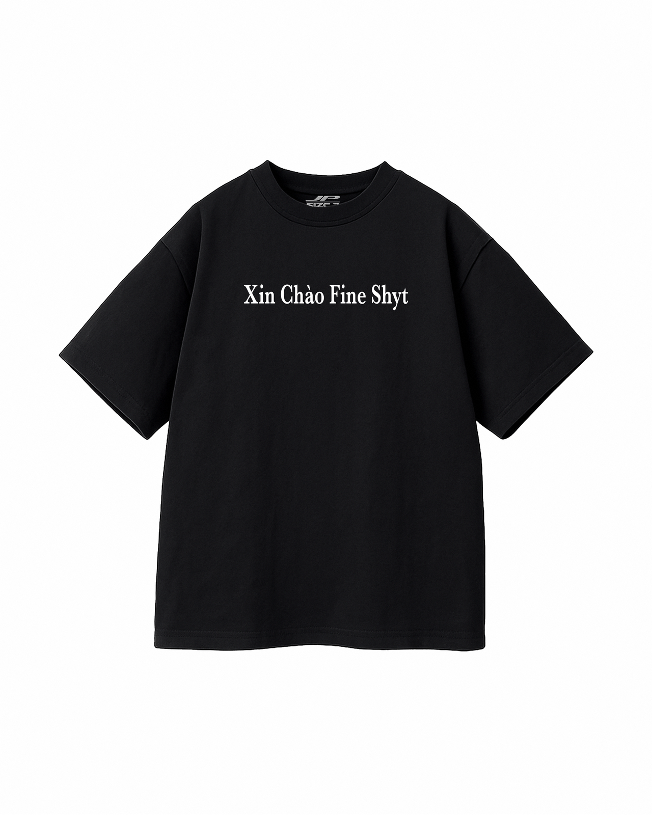 XIN CHAO FINE SHYT T SHIRT