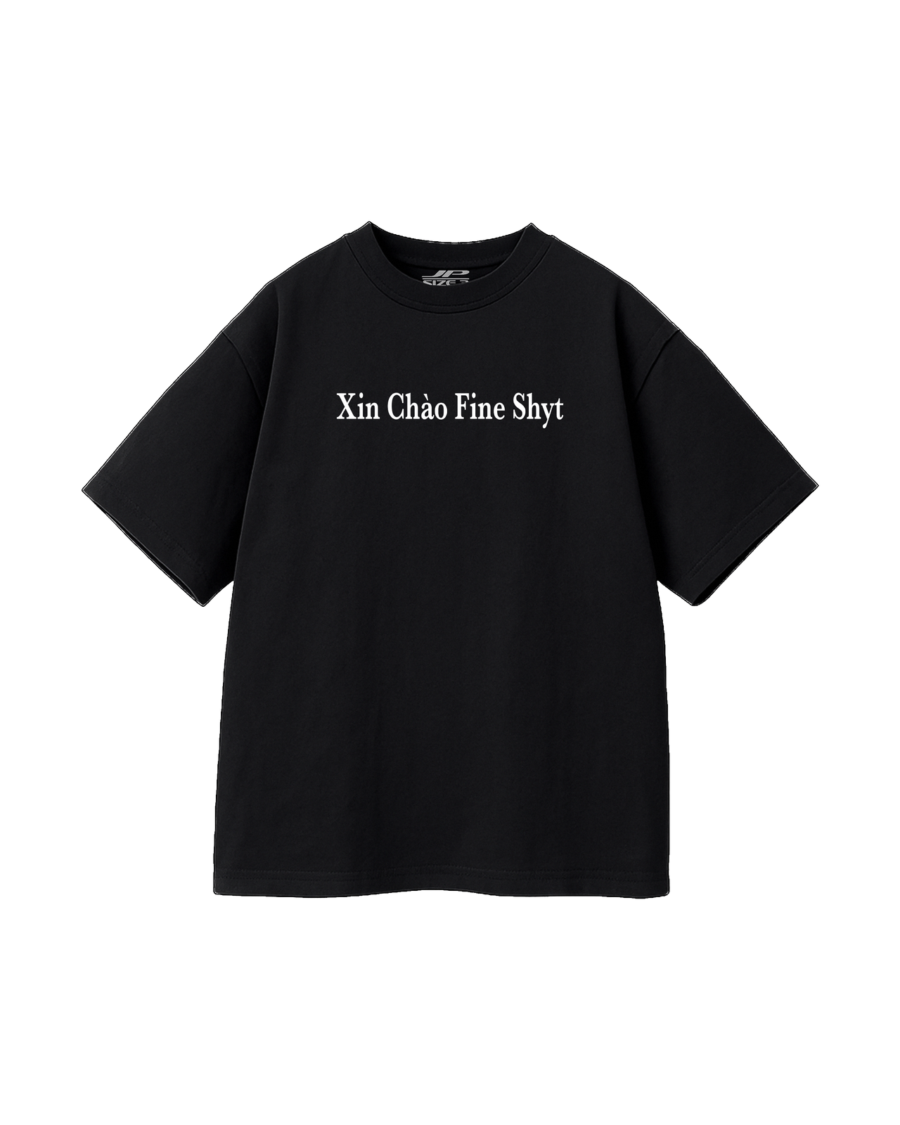 XIN CHAO FINE SHYT T SHIRT